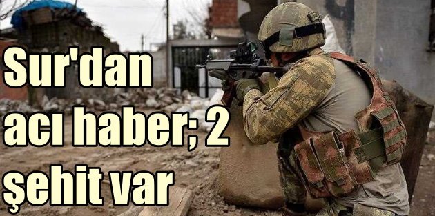 SUR'DA ÇATIŞMA: 2 ŞEHİT