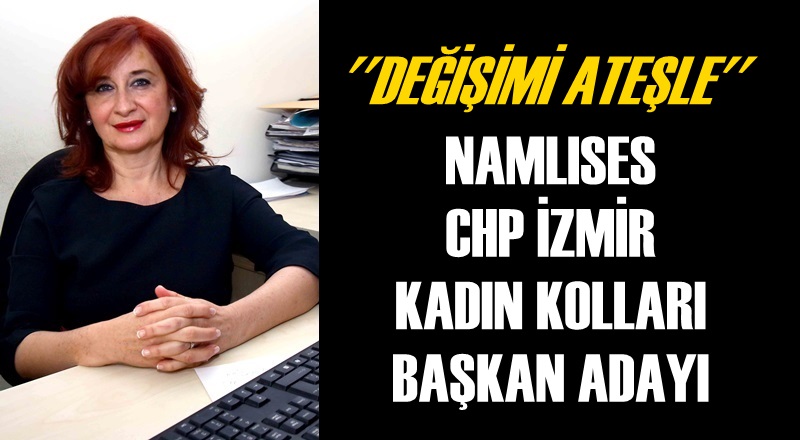 TANSEL NAMLISES CHP İZMİR KADIN KOLLARI BAŞKAN ADAYI