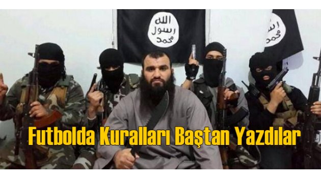 Terör Örgütü IŞİD'den Yeni Futbol Kuralları