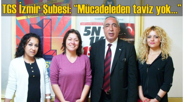 TGS İzmir Şubesi: “Mücadeleden taviz yok…”