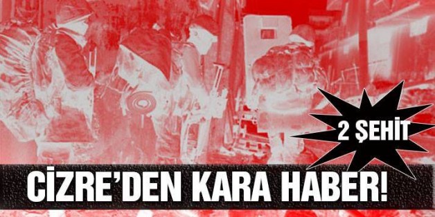 CİZRE'DE 2 ASKER ŞEHİT