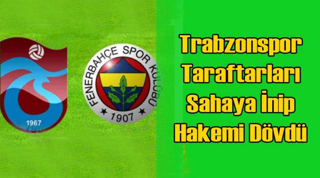 Trabzonspor Fenerbahçe Maçında Ortalık Karıştı