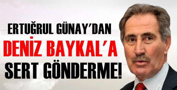GÜNAY’DAN BAYKAL’A SERT GÖNDERME