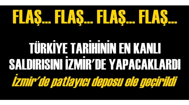 Türkiye tarihinin en kanlı saldırısı İzmir'de yapılacaktı.