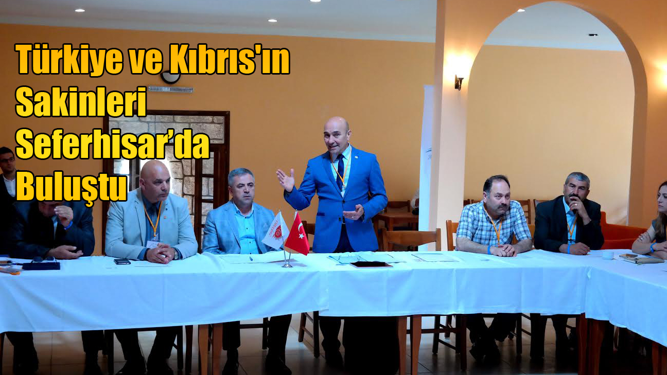 Türkiye ve Kıbrıs'ın Sakinleri Seferhisar’da Buluştu