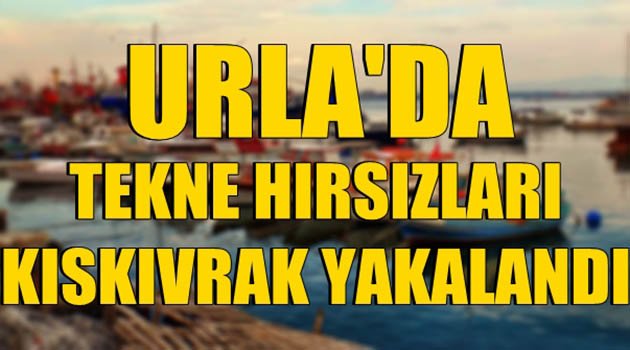 Urla'da Tekne Hırsızları Kıskıvrak Yakalandı