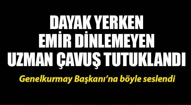 Üstünden dayak yiyen uzman çavuş tutuklandı