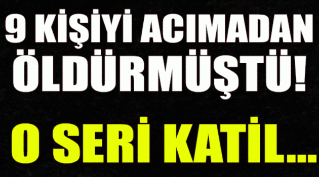 Ve seri katil yakalandı...