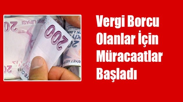 Vergi Borcu Olanlar İçin Müracaatlar Başladı!