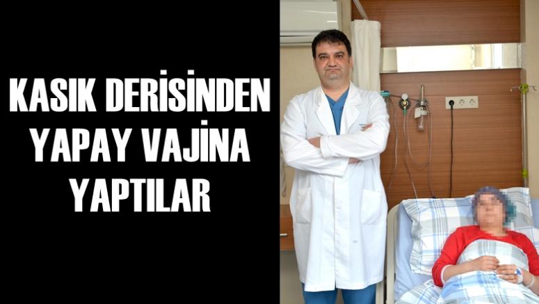KASIK DERİSİNDEN YAPAY VAJİNA YAPTILAR