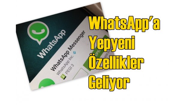 WhatsApp ‘a Yepyeni Özellikler Geliyor