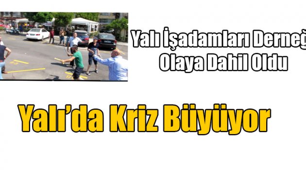 Yalı'daki Kriz Büyüyor