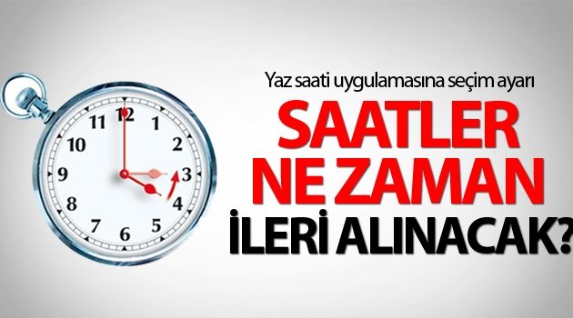 Yaz saati uygulaması ne zaman başlıyor?