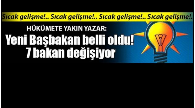 Yeni başbakan belli oldu! 7 bakan değişiyor