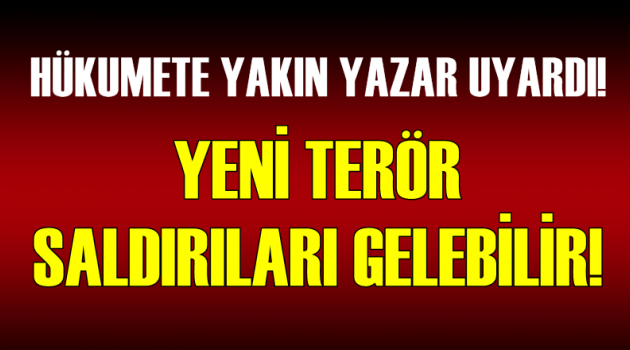 Yeni terör saldırılarına karşı uyardı!