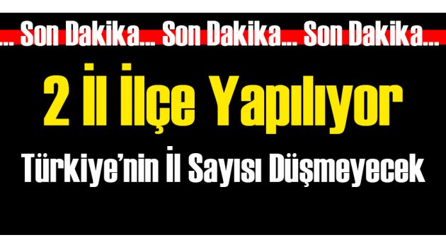 Yüksekova ve Cizre İl Oluyor