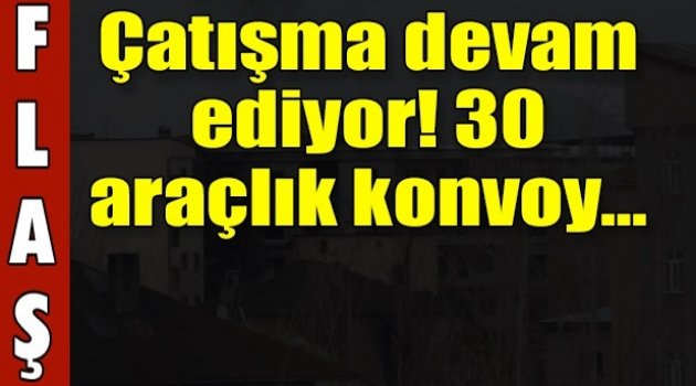 Yüksekova'da çatışmalar sürüyor