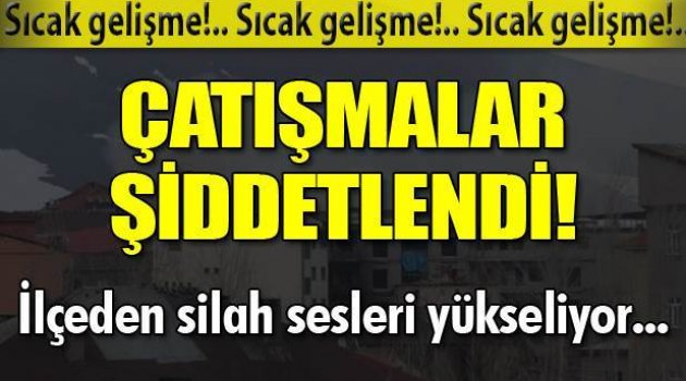 Yüksekova'da silah sesleri yükseliyor