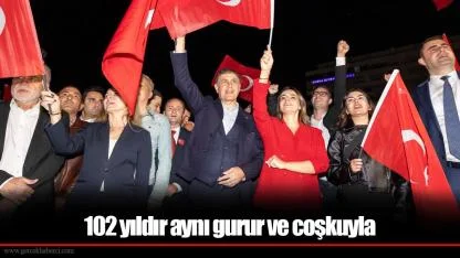 102 yıldır aynı gurur ve coşkuyla