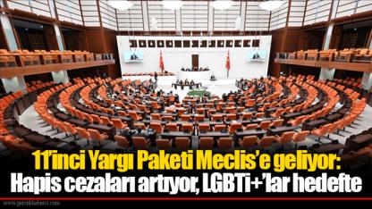 11’inci Yargı Paketi Meclis’e geliyor: Hapis cezaları artıyor, LGBTİ+’lar hedefte