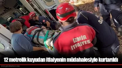 12 metrelik kuyudan itfaiyenin müdahalesiyle kurtarıldı