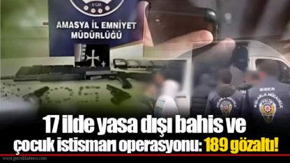 17 ilde yasa dışı bahis ve çocuk istismarı operasyonu: 189 gözaltı!