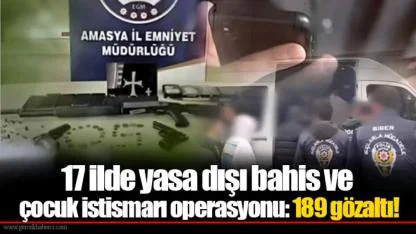 17 ilde yasa dışı bahis ve çocuk istismarı operasyonu: 189 gözaltı!