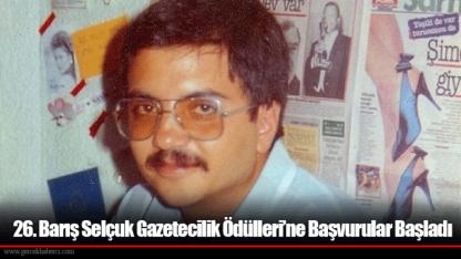 26. Barış Selçuk Gazetecilik Ödülleri’ne Başvurular Başladı