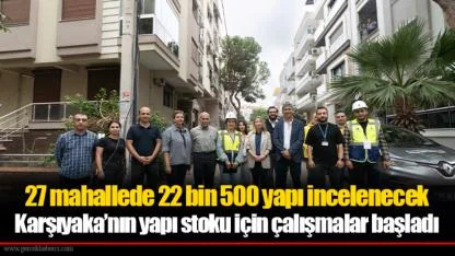 27 mahallede 22 bin 500 yapı incelenecek