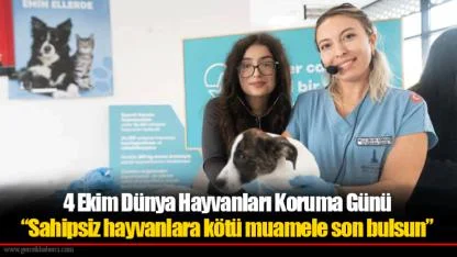 4 Ekim Dünya Hayvanları Koruma Günü “Sahipsiz hayvanlara kötü muamele son bulsun”