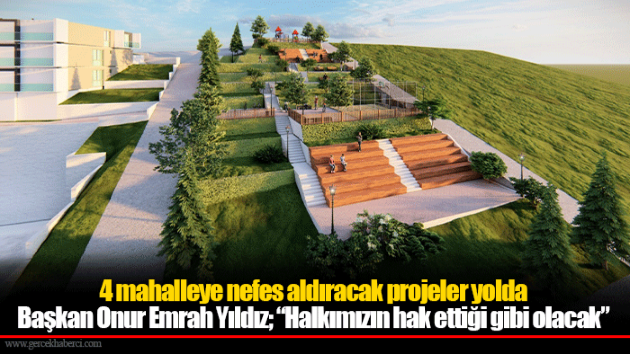 4 mahalleye nefes aldıracak projeler yolda