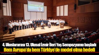 4. Uluslararası 13. Ulusal İzmir İleri Yaş Sempozyumu başladı
