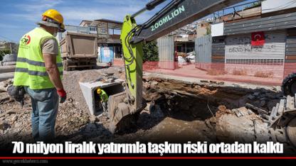 70 milyon liralık yatırımla taşkın riski ortadan kalktı