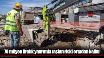 70 milyon liralık yatırımla taşkın riski ortadan kalktı