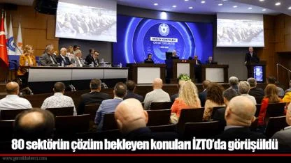 80 sektörün çözüm bekleyen konuları İZTO’da görüşüldü