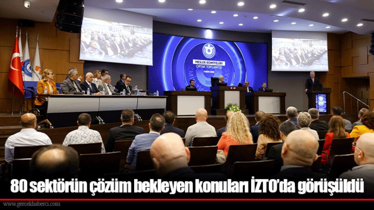 80 sektörün çözüm bekleyen konuları İZTO’da görüşüldü