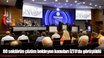 80 sektörün çözüm bekleyen konuları İZTO’da görüşüldü