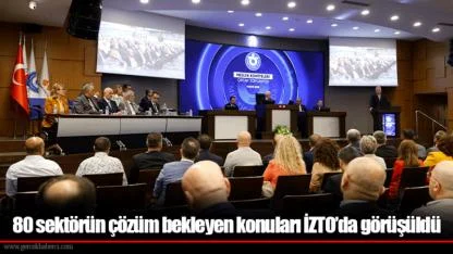 80 sektörün çözüm bekleyen konuları İZTO’da görüşüldü