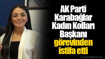 AK Parti Karabağlar Kadın Kolları Başkanı görevinden istifa etti