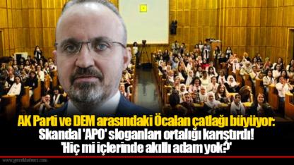 AK Parti ve DEM arasındaki Öcalan çatlağı büyüyor: Skandal 'APO' sloganları ortalığı karıştırdı! 'Hiç mi içlerinde akıllı adam yok?'