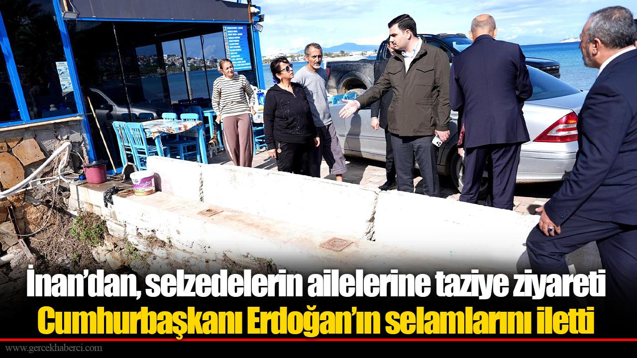 AK Parti’li İnan’dan, selde yaşamını yitirenlerin ailelerine taziye ziyareti