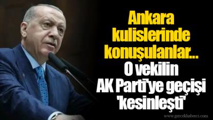 Ankara kulislerinde konuşulanlar... O vekilin AK Parti'ye geçişi 'kesinleşti'