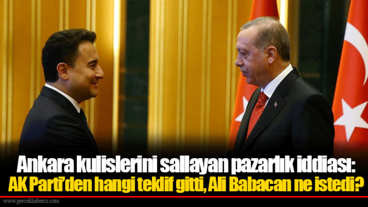 Ankara kulislerini sallayan pazarlık iddiası: AK Parti’den hangi teklif gitti, Ali Babacan ne istedi?