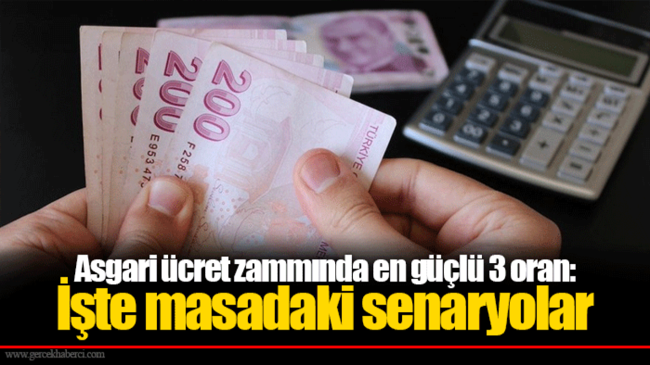 Asgari ücret zammında en güçlü 3 oran : İşte masadaki senaryolar