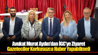 Avukat Murat Aydın’dan İGC’ye Ziyaret: Gazeteciler Korkusuzca Haber Yapabilmeli
