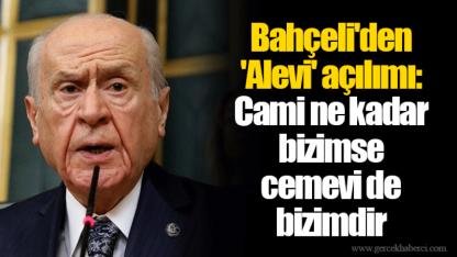 Bahçeli'den 'Alevi' açılımı: Cami ne kadar bizimse cemevi de bizimdir