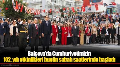 Balçova’da Cumhuriyetimizin 102. yılı etkinlikleri bugün sabah saatlerinde başladı