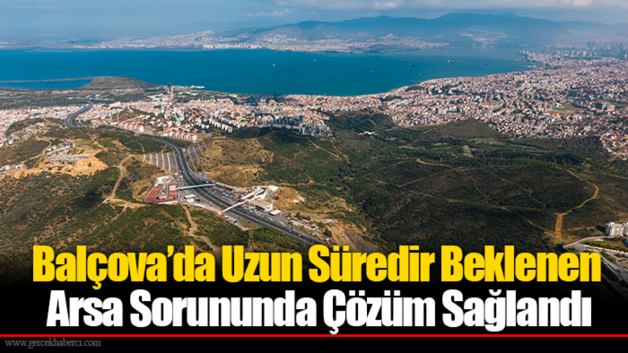Balçova’da Uzun Süredir Beklenen Arsa Sorununda Çözüm Sağlandı