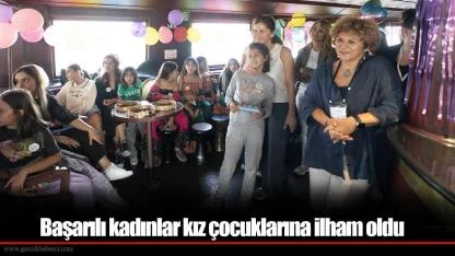 Başarılı kadınlar kız çocuklarına ilham oldu