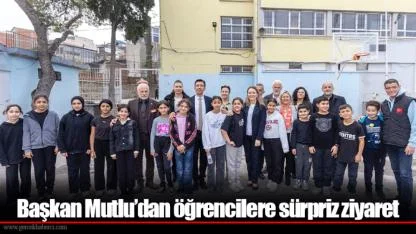 Başkan Mutlu’dan öğrencilere sürpriz ziyaret